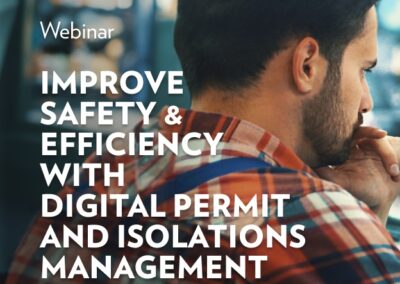 Webinar: Improve Safety & Efficiency with Digital Permit and Isolations Management